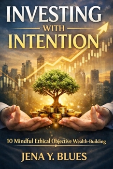 Paperback Investing with Intention: 10 Mindful Ethical Objective Wealth-building Book
