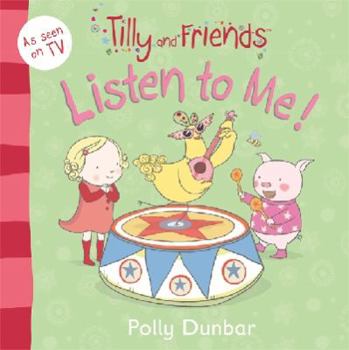 Paperback Tilly and Friends: Listen to Me! Book