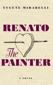 Hardcover Renato, the Painter: An Account of His Youth & His 70th Year in His Own Words Book