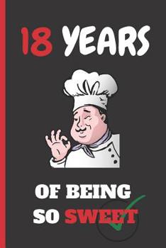Paperback 18 Years of Being So Sweet: 6" X 9" LINED NOTEBOOK 120 Pgs. CREATIVE BIRTHDAY GIFT FOR HER. Journal, Diary, Planner 18 YEARS OLD. Book