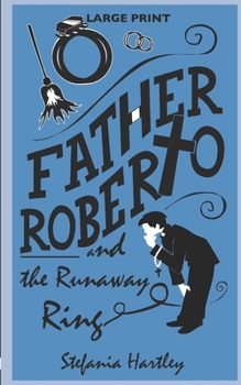 Father Roberto and the Runaway Ring: two heartwarming cosy mysteries (in Very Large Print) (Father Roberto's cosy mysteries)