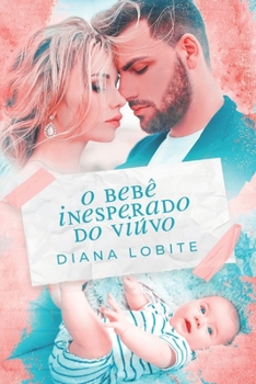 Paperback O Bebê Inesperado do Viúvo [Portuguese] Book