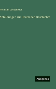 Hardcover Abbildungen zur Deutschen Geschichte [German] Book