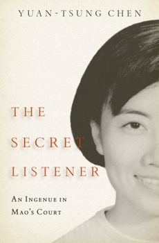 Hardcover The Secret Listener: An Ingenue in Mao's Court Book
