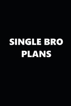 2020 Daily Planner Funny Theme Single Bro Plans Black White 388 Pages: 2020 Planners Calendars Organizers Datebooks Appointment Books Agendas