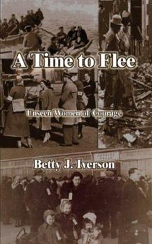 Paperback A Time to Flee: Unseen Women of Courage Book
