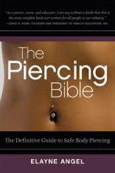 Paperback The Piercing Bible: The Definitive Guide to Safe Body Piercing Book