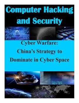 Paperback Cyber Warfare: China's Strategy to Dominate in Cyber Space Book