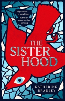Hardcover The Sisterhood: Big Brother is watching. But they won't see her coming. Book