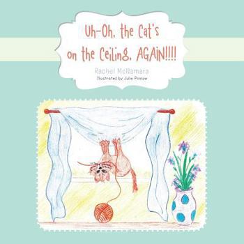 Paperback Uh-Oh, the Cat's on the Ceiling, AGAIN!!!! Book