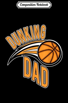 Composition Notebook: Mens Dunking Dad Basketball Score Rebound Father Team Sports  Journal/Notebook Blank Lined Ruled 6x9 100 Pages