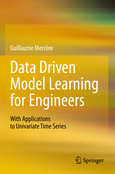 Paperback Data Driven Model Learning for Engineers: With Applications to Univariate Time Series Book