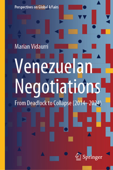 Hardcover Venezuelan Negotiations: From Deadlock to Collapse (2014-2024) Book