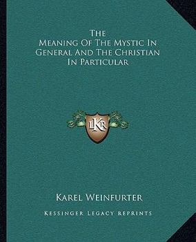 The Meaning Of The Mystic In General And The Christian In Particular