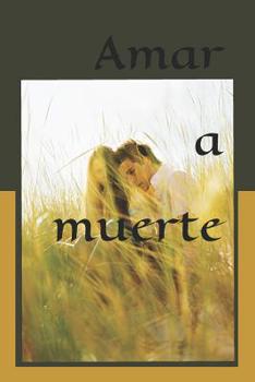 Paperback Amar a muerte: Un amor eternamente efímero [Spanish] Book