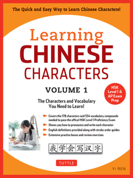 Paperback Learning Chinese Characters Volume 1: The Characters and Vocabulary You Need to Learn! (Hsk Level 1 & AP Exam Prep Workbook) Book