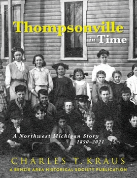 Paperback Thompsonville in Time: A Northwestern Michigan Story, 1890-2021 Book