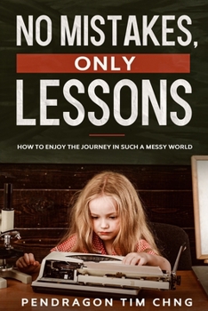 Paperback No Mistakes Only Lessons: How to enjoy the journey in such a messy world Book