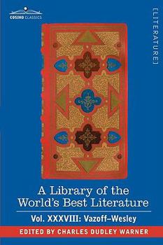 Paperback A Library of the World's Best Literature - Ancient and Modern - Vol.XXXVIII (Forty-Five Volumes); Vazoff-Wesley Book
