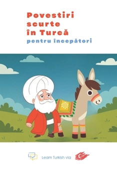 Povestiri scurte în Turca pentru începatori: Înva?a turca u?or ?i distractiv! (Romansh Edition)