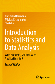 Paperback Introduction to Statistics and Data Analysis: With Exercises, Solutions and Applications in R Book