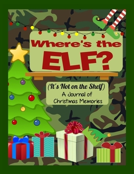 Paperback Where's the Elf? It's Not on the Shelf: A Journal of Christmas Memories Book