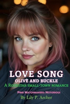 Love Song: Olive and Buckle (Pink Matchmakers: Sweet on Main)