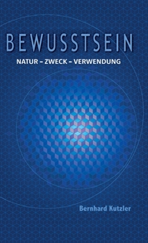 Hardcover Bewusstsein: Natur - Zweck -Verwendung [German] Book