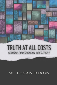 Paperback Truth at All Costs: Sermonic Expressions on Jude's Epistle Book