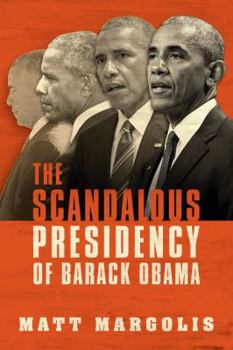 Paperback The Scandalous Presidency of Barack Obama Book