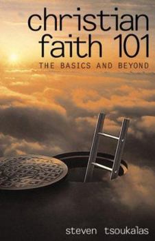Paperback Christian Faith 101: The Basics and Beyond Book