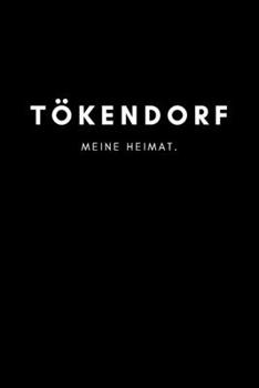 Tökendorf: Notizbuch, Notizblock, Notebook | Punktraster, Punktiert, Dotted | DIN A5 (6x9 Zoll), 120 Seiten | Notizen, Termine, Ideen, Skizzen, ... Region, Liebe und Heimat (German Edition)