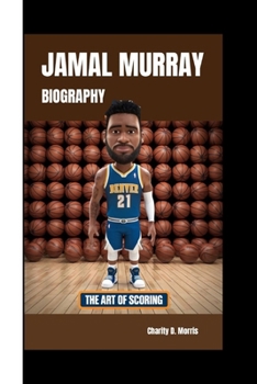 Paperback Jamal Murray Biography: The Art of Scoring Book