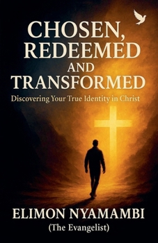 Paperback Chosen, Redeemed, and Transformed: Discovering Your True Identity in Christ Book