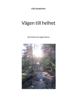 V?gen till helhet: l?ra k?nna sin egen k?rna