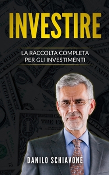 Paperback Investire: La Raccolta Completa per gli Investimenti [Italian] Book