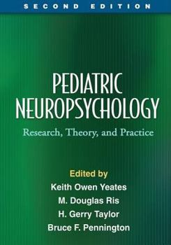 Hardcover Pediatric Neuropsychology, Second Edition: Research, Theory, and Practice Book