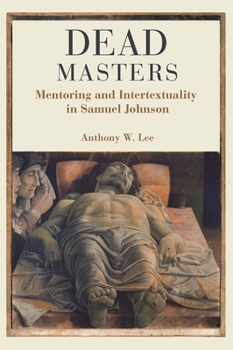 Hardcover Dead Masters: Mentoring and Intertextuality in Samuel Johnson Book