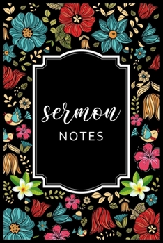 Sermon Notes: Sermon Journal Notebook| An Inspirational Worship Tool To Record, Remember And Reflect