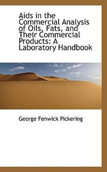 Aids in the Commercial Analysis of Oils, Fats, and Their Commercial Products : A Laboratory Handbook