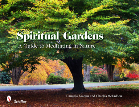 Hardcover Spiritual Gardens: A Guide to Meditating in Nature Book