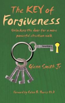 Paperback The Key of Forgiveness: Unlocking the door for a more powerful Christian walk Book