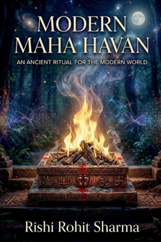 Modern Maha Havan: An Ancient Ritual for the Modern World