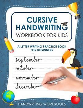 Paperback Cursive Handwriting Workbook for Kids: A Letter Writing Practice Book for Beginners (Appropriate for Grades 2-5!) Book