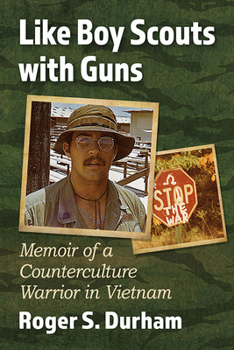 Paperback Like Boy Scouts with Guns: Memoir of a Counterculture Warrior in Vietnam Book