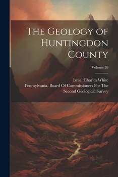 Paperback The Geology of Huntingdon County; Volume 59 Book