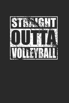 Straight Outta Volleyball 120 Page Notebook Lined Journal