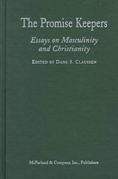 Hardcover The Promise Keepers: Essays on Masculinity and Christianity Book