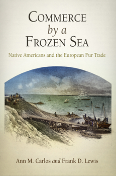 Hardcover Commerce by a Frozen Sea: Native Americans and the European Fur Trade Book