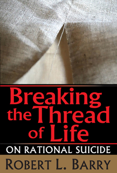Hardcover Breaking the Thread of Life: On Rational Suicide Book